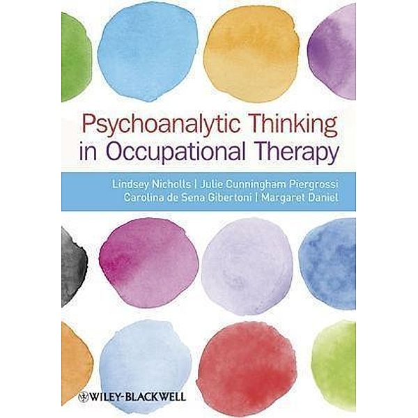 Psychoanalytic Thinking in Occupational Therapy, Lindsey Nicholls, Julie Cunningham-Piergrossi, Carolina de Sena-Gibertoni, Margaret Daniel