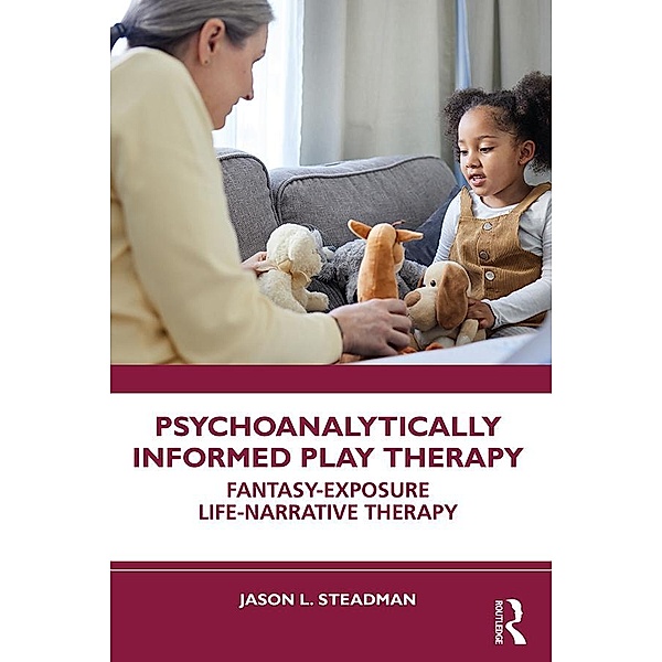 Psychoanalytically Informed Play Therapy, Jason L. Steadman
