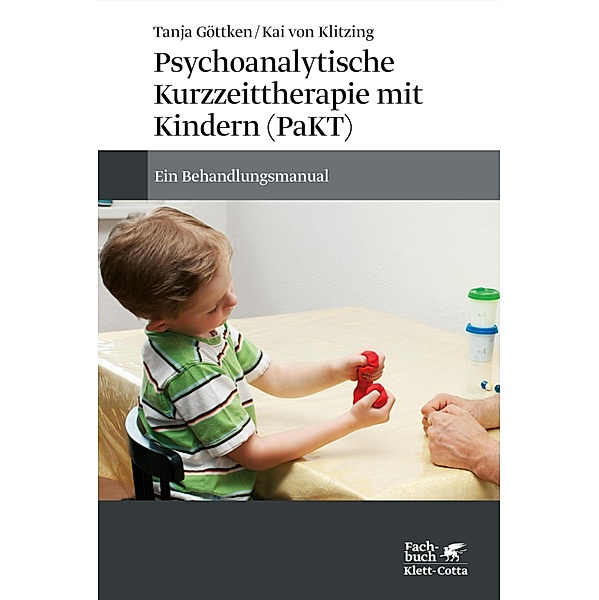 Psychoanalytische Kurzzeittherapie mit Kindern (PaKT), Tanja Göttken, Kai von Klitzing