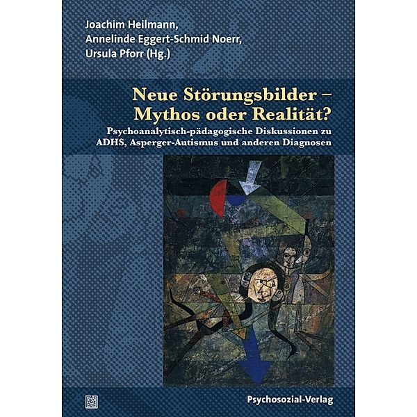 Psychoanalytische Pädagogik / Neue Störungsbilder - Mythos oder Realität?