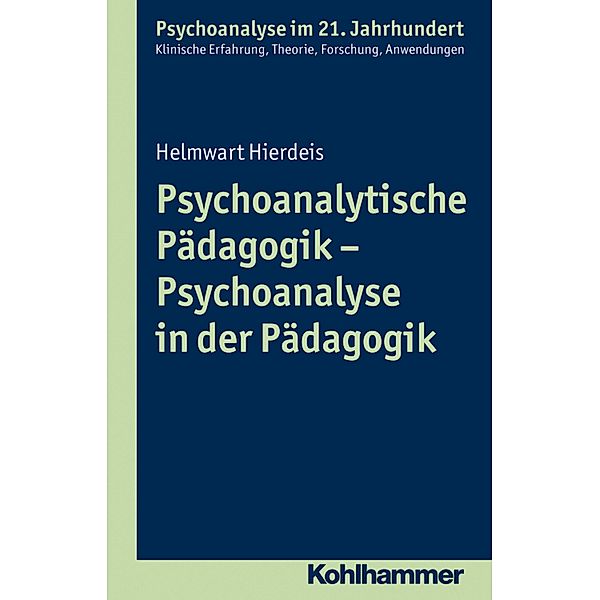 Psychoanalytische Pädagogik - Psychoanalyse in der Pädagogik, Helmwart Hierdeis
