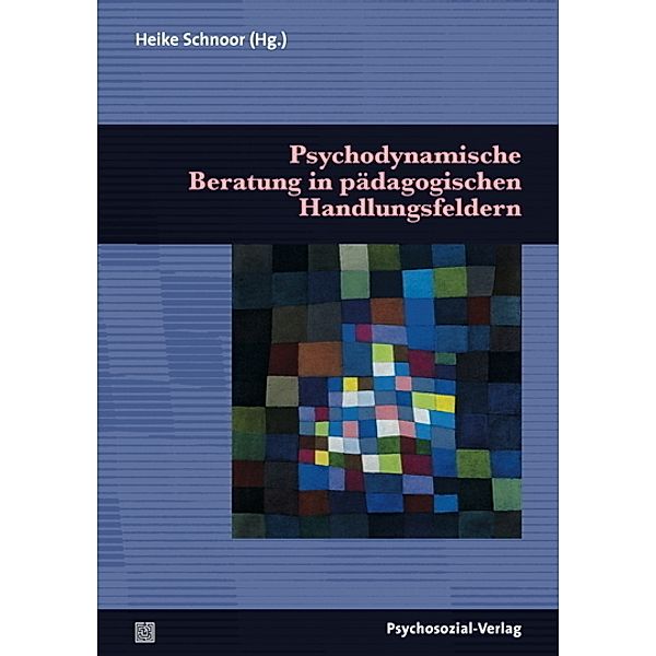 Psychoanalytische Pädagogik / Psychodynamische Beratung in pädagogischen Handlungsfeldern