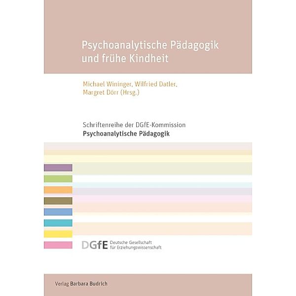 Psychoanalytische Pädagogik und frühe Kindheit / Schriftenreihe der DGfE-Kommission Psychoanalytische Pädagogik Bd.4