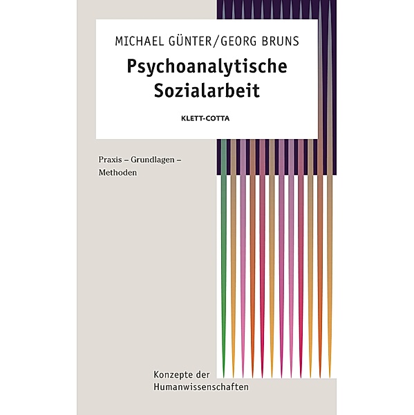 Psychoanalytische Sozialarbeit (Konzepte der Humanwissenschaften) / Konzepte der Humanwissenschaften, Michael Günter, Georg Bruns
