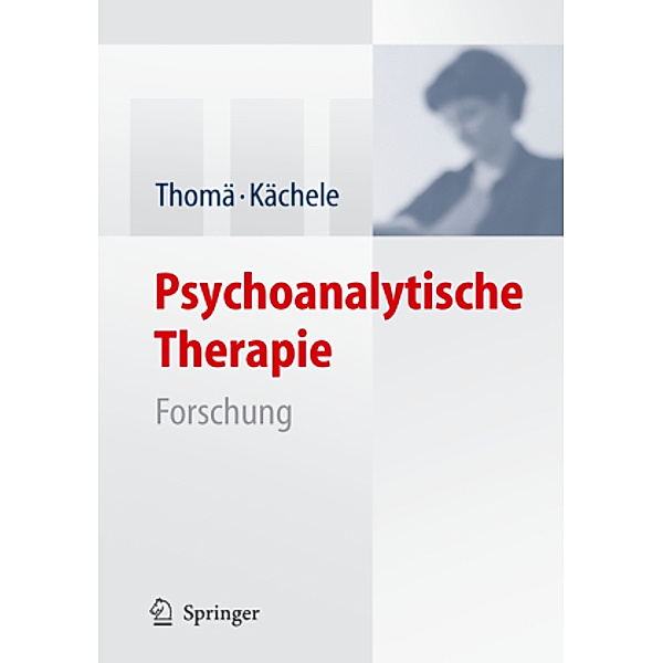Psychoanalytische Therapie: Psychoanalytische Therapie, Helmut Thomä, Horst Kächele
