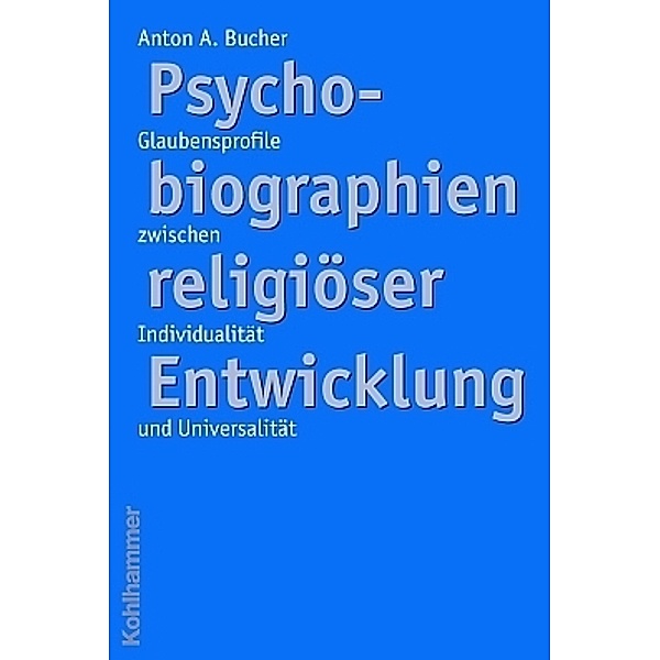 Psychobiographien religiöser Entwicklung, Anton A. Bucher