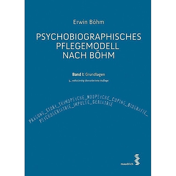 Psychobiographisches Pflegemodell nach Böhm.Bd.1, Erwin Böhm