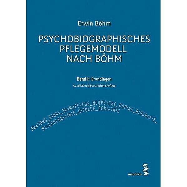Psychobiographisches Pflegemodell nach Böhm.Bd.1, Erwin Böhm