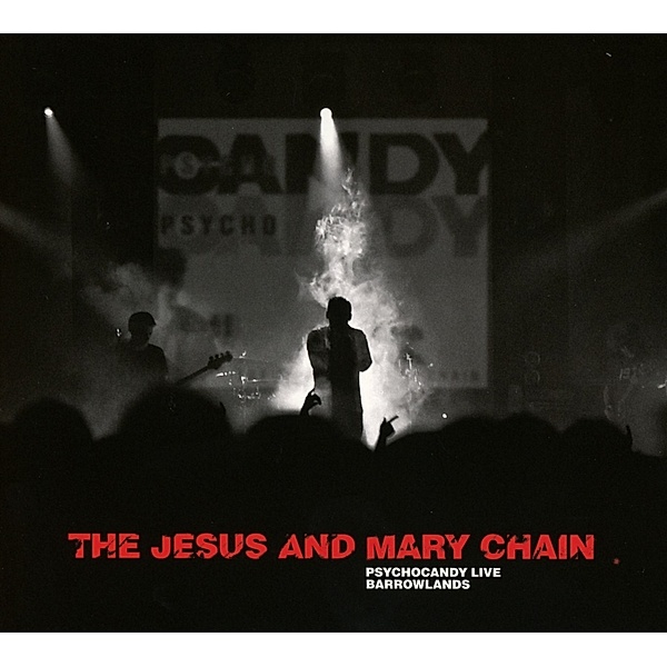 Psychocandy Live Barrowlands, The Jesus & Mary Chain