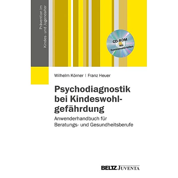 Psychodiagnostik bei Kindeswohlgefährdung / Prävention im Kindes- und Jugendalter, Wilhelm Körner, Franz Heuer