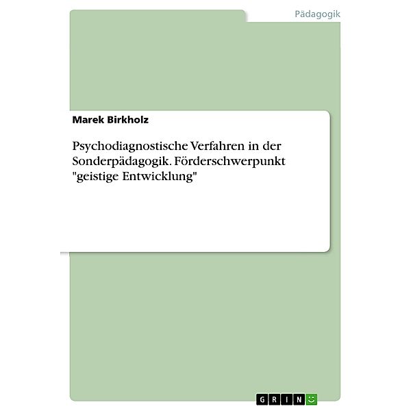 Psychodiagnostische Verfahren in der Sonderpädagogik. Förderschwerpunkt geistige Entwicklung, Marek Birkholz