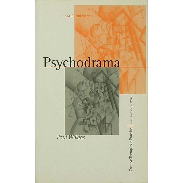 Psychodrama / Creative Therapies in Practice series, Paul Wilkins