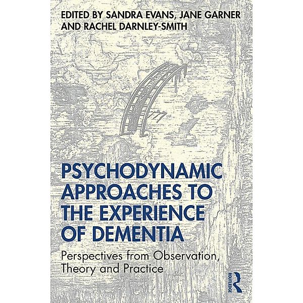 Psychodynamic Approaches to the Experience of Dementia