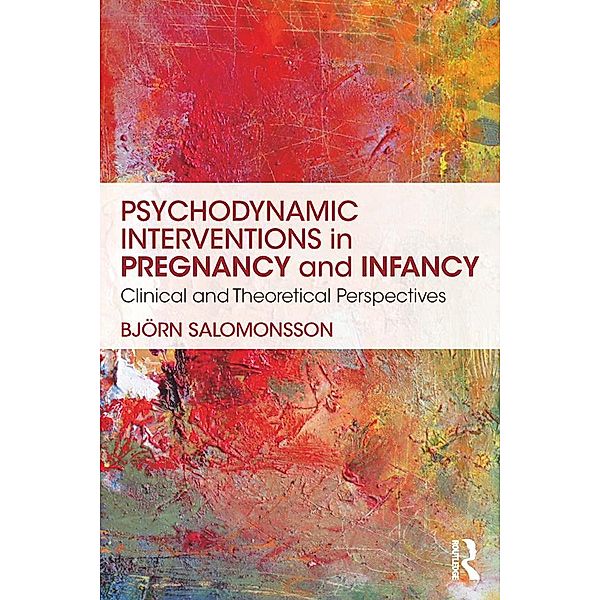 Psychodynamic Interventions in Pregnancy and Infancy, Björn Salomonsson