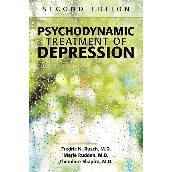 Psychodynamic Treatment of Depression, Fredric N. Busch, Marie Rudden, Theodore Shapiro