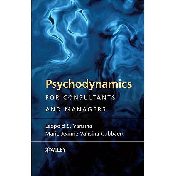 Psychodynamics for Consultants and Managers, Leopold S. Vansina, Marie-Jeanne Vansina-Cobbaert