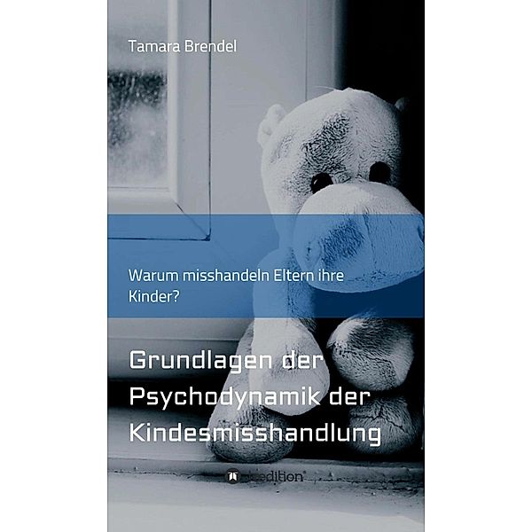 Psychodynamik der Kindesmisshandlung, Tamara Brendel