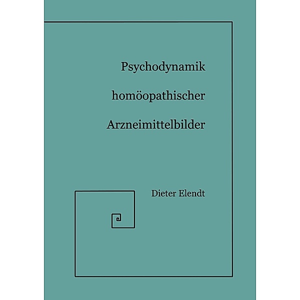 Psychodynamik Homöopathischer Arzneimittelbilder, Dieter Elendt