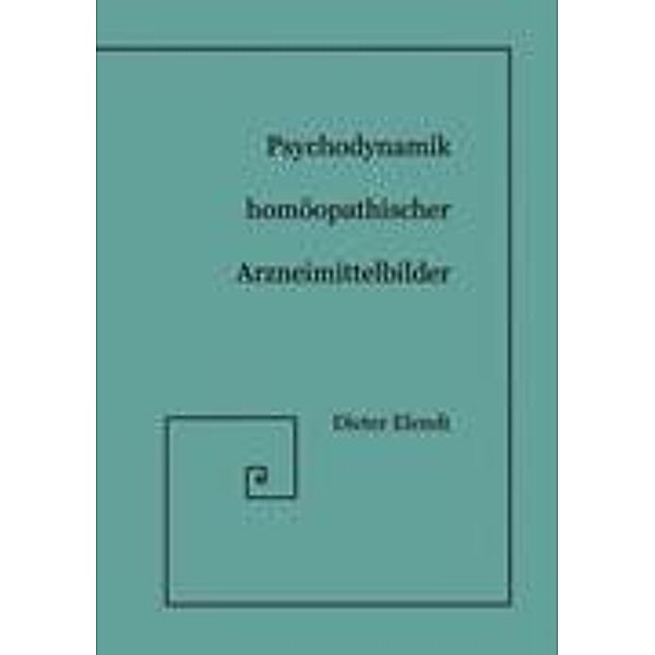 Psychodynamik Homöopathischer Arzneimittelbilder Bd.1, Dieter Elendt