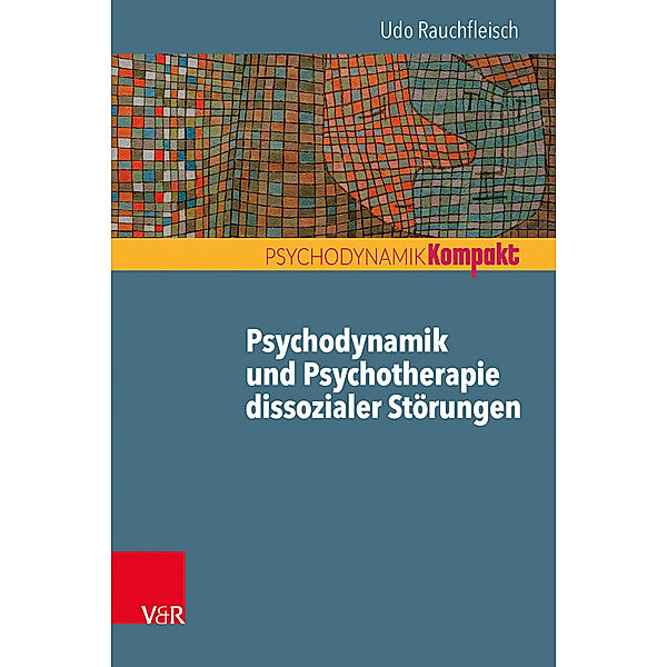 Psychodynamik und Psychotherapie dissozialer Störungen, Udo Rauchfleisch