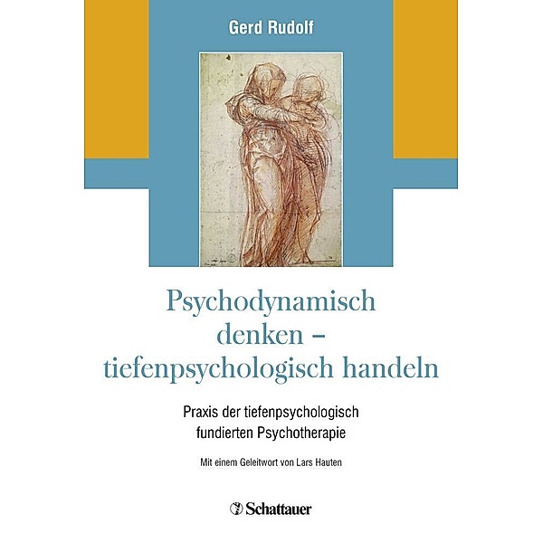 Psychodynamisch denken - tiefenpsychologisch handeln, Gerd Rudolf
