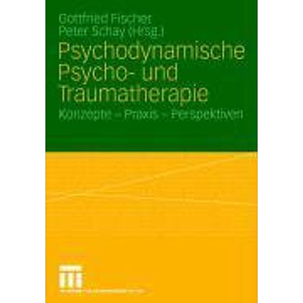 Psychodynamische Psycho- und Traumatherapie, Gottfried Fischer, Peter Schay