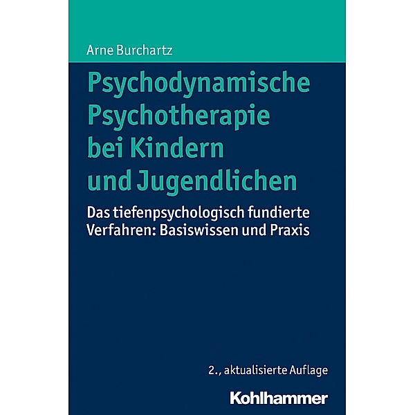 Psychodynamische Psychotherapie bei Kindern und Jugendlichen, Arne Burchartz