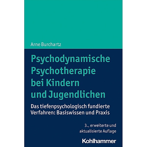 Psychodynamische Psychotherapie bei Kindern und Jugendlichen, Arne Burchartz
