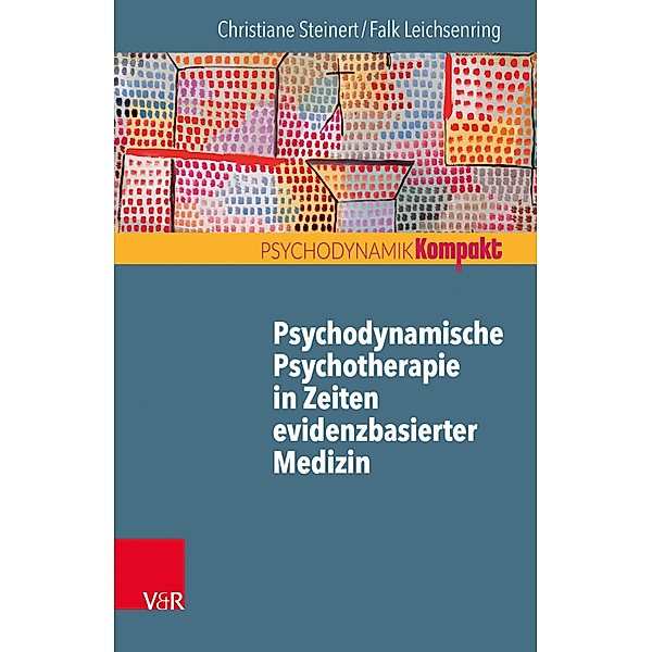 Psychodynamische Psychotherapie in Zeiten evidenzbasierter Medizin, Christiane Steinert, Falk Leichsenring