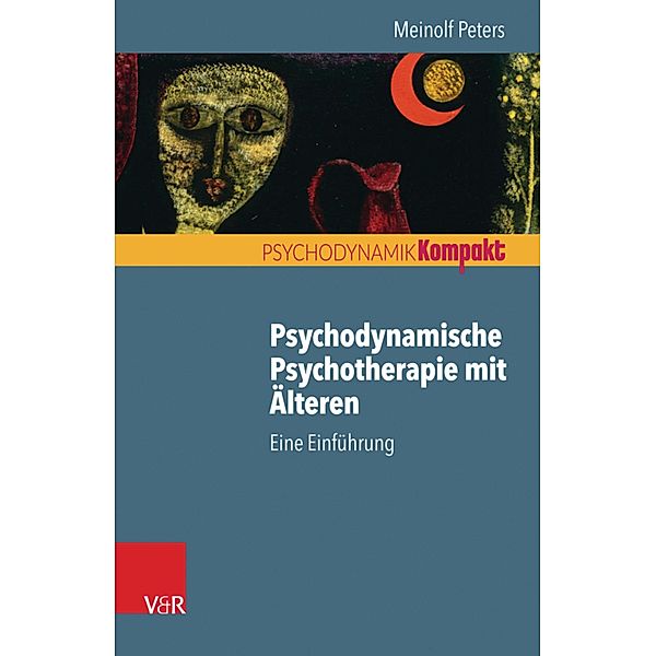 Psychodynamische Psychotherapie mit Älteren / Psychodynamik kompakt, Meinolf Peters