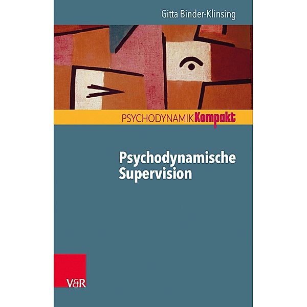 Psychodynamische Supervision / Psychodynamik kompakt, Gitta Binder-Klinsing