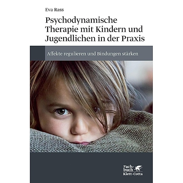 Psychodynamische Therapie mit Kindern und Jugendlichen in der Praxis, Eva Rass