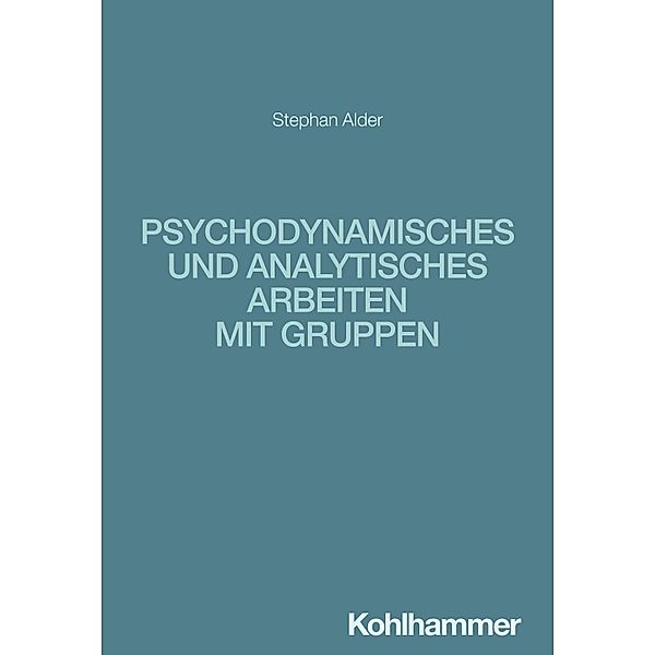 Psychodynamisches und analytisches Arbeiten mit Gruppen, Stefan Alder