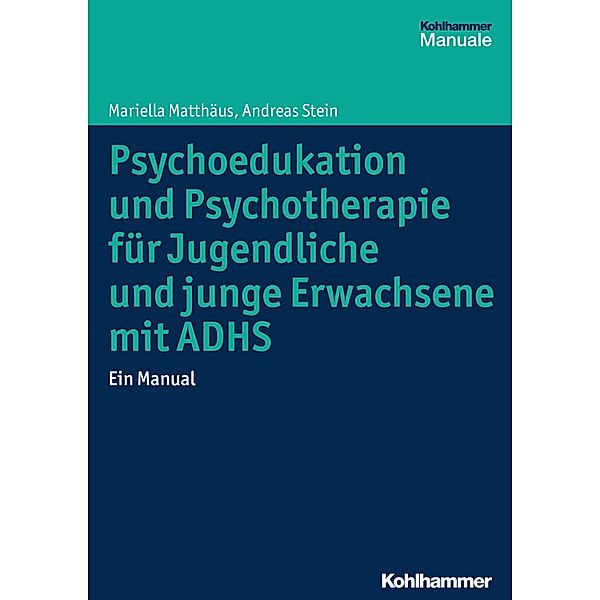 Psychoedukation und Psychotherapie für Jugendliche und junge Erwachsene mit ADHS, Mariella Matthäus, Andreas Stein