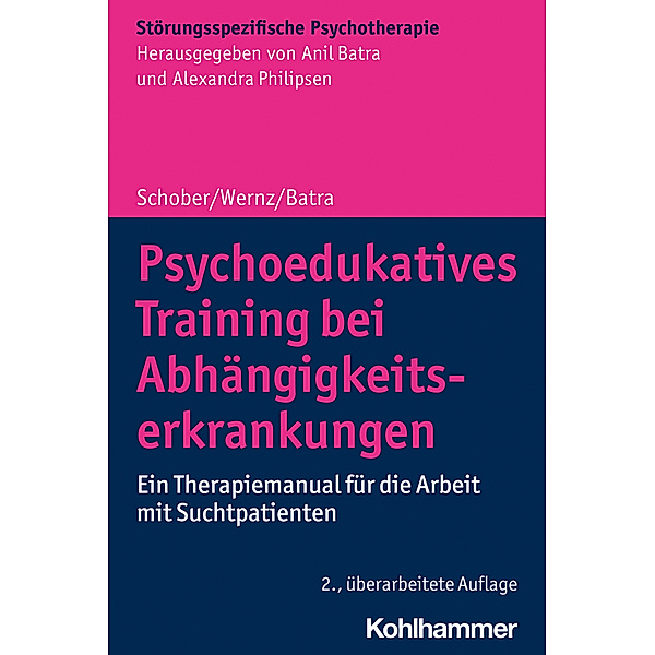 Psychoedukatives Training bei Abhängigkeitserkrankungen, Franziska Schober, Friederike Wernz, Anil Batra