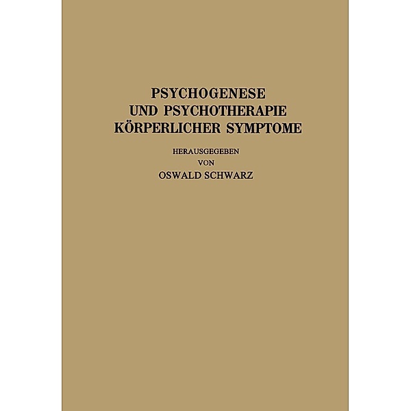 Psychogenese und Psychotherapie Körperlicher Symptome, R. Allers, J. Strandberg, J. Bauer, L. Braun, R. Heyer, Th. Hoepfner, A. Mayer, C. Pototzky, P. Schilder, O. Schwarz