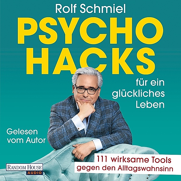 Psychohacks für ein glückliches Leben, Rolf Schmiel