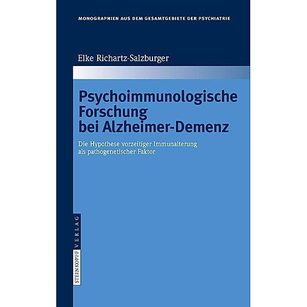 Psychoimmunologische Forschung bei Alzheimer-Demenz / Monographien aus dem Gesamtgebiete der Psychiatrie Bd.114, Elke Richartz-Salzburger