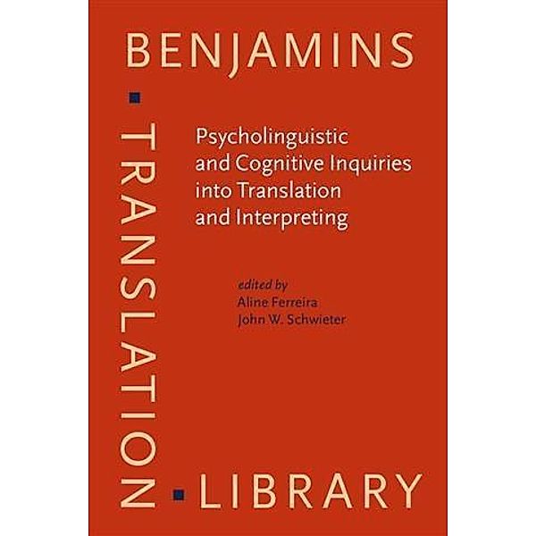 Psycholinguistic and Cognitive Inquiries into Translation and Interpreting
