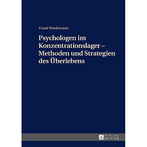 Psychologen im Konzentrationslager - Methoden und Strategien des Ueberlebens, Wiedemann Frank Wiedemann