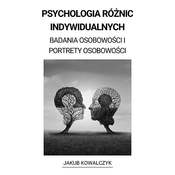 Psychologia Róznic Indywidualnych (Badania Osobowosci i Portrety Osobowosci), Jakub Kowalczyk