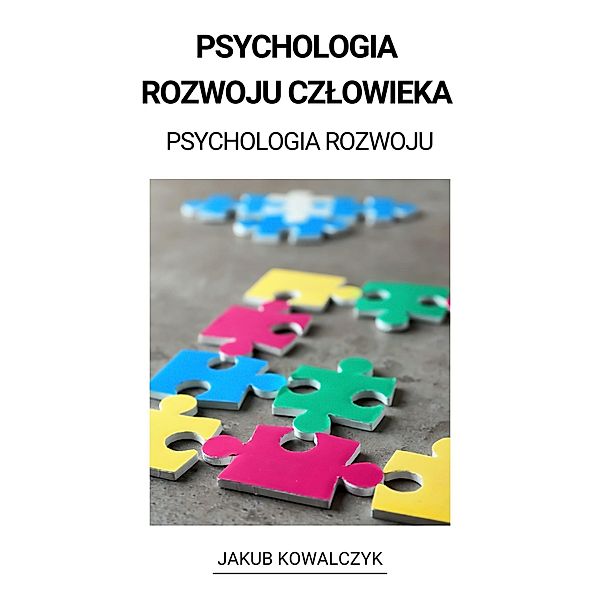 Psychologia Rozwoju Czlowieka  (Psychologia Rozwoju), Jakub Kowalczyk
