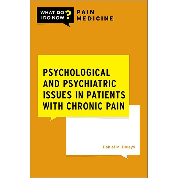 Psychological and Psychiatric Issues in Patients with Chronic Pain, Daniel M. Doleys