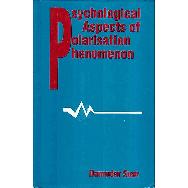 Psychological Aspects of Polarisation Phenomenon, Damodar Suar