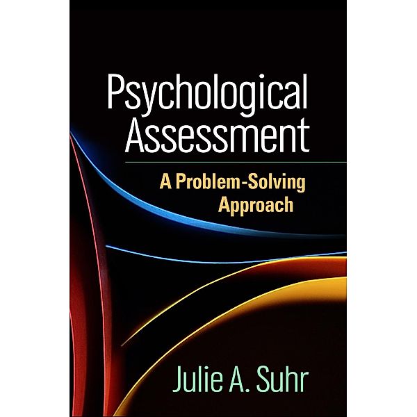 Psychological Assessment / Evidence-Based Practice in Neuropsychology Series, Julie A. Suhr