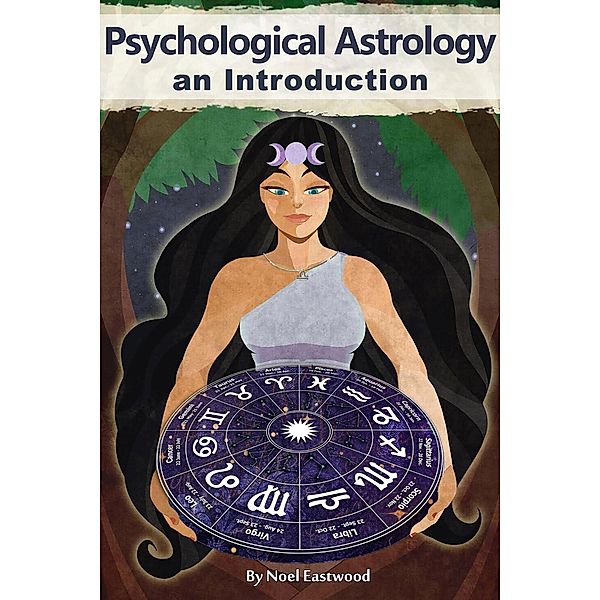 Psychological Astrology An Introduction / Psychological Astrology, Noel Eastwood