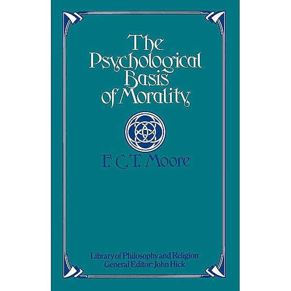 Psychological Basis of Morality / Library of Philosophy and Religion, F. C. T. Moore