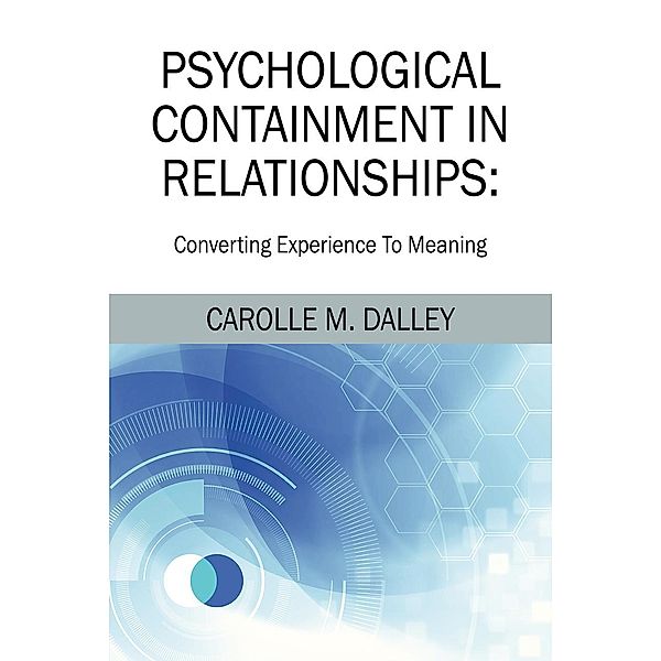 PSYCHOLOGICAL CONTAINMENT IN RELATIONSHIPS, Carolle M. Dalley