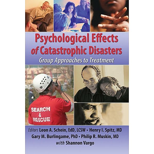 Psychological Effects of Catastrophic Disasters, Joseph Rose, Henry I Spitz, Leon Schein, Gary Burlingame, Philip R. Muskin