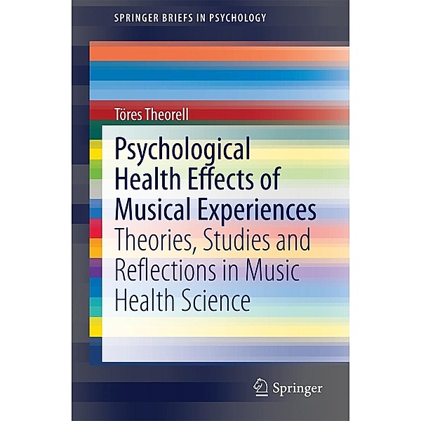 Psychological Health Effects of Musical Experiences / SpringerBriefs in Psychology, Töres Theorell